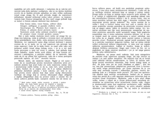 najdublju od svih naših sklonosti, i nalazimo da je takvim pri-
merom naša duša ojačana i uzdignuta, ako se na njemu možemo
uveiiti da je ljudska priroda sposobna za tako veliko uzdizanje
iznad svega onoga što bi god priroda mogla da suprotstavi
pobudama. Juvenal prikazuje jedan takav primer, sa stepeno-
vanjem koje čitaocu omogućuje da živo oseti snagu pobude koja
se nalazi u čistom zakonu dužnosti kao dužnosti:
Esto bonus miles, tutor bonus, arbiter idem
Integer; ambiguae si quando citabere testis
Incertaeque rei, Phalaris licet imperet, ut sis
Falsus, et admoto dictet periuria tauro:
Summum crede nefas animam praeferre pudori,
Et propter vitam vivendi perdere causas.
128
Ako u naše radnje možemo uneti nešto od onoga što za­
sluga ima laskavog, onda je pobuda u izvesnoj meri već pomeša-
na sa samoljubljem, ima, dakle, neku potporu od strane čulnosti.
Međutim, sve zapostaviti samo zbog svetosti dužnosti i postati
svestan da se to može, jer to naš sopstveni um priznaje kao
svoju zapovest i kaže da to treba činiti, to znači sebe tako reći
potpuno uzdići iznad sämg čulnog sveta, i to je u isti mah
tesno povezano u istoj toj svesti ο zakonu, kao pobuda koja
vlada čulnošću,· mada nema uvek efekta, ali koja čestom pri-
menom i pokušajima, u početku slabim, da se upotrebi, daje
nade da će taj efekat biti realizovan, tako da u nama postupno
proizvede najveća, ali čisti
129
moralni interes.
Metod, dakle, ide sledećim tokom. Najpre je reč samo ο
tome da se rasuđivanje prema moralnim zakonima učini pri­
rodnim poslom koji prati kako sve naše sopstvene radnje tako
i posmatranje tuđih radnji, te da se, tako reći, učini navikom
i ojača, budući da se najpre pita: da li je radnja objektivno
primerena moralnom zakonu; i kom zakonu; pri tom se pa­
žnje prema onom zakonu koji daje samo razlog obaveznosti
razlikuje od onoga koji je uistinu obavezujući (leges obligandi
a legibus obligantibus) (kao na primer zakon ο onome što od
mene zahteva potreba ljudi, nasuprot onome što od mene za-
128
Budi dobar vojnik, dobar staratelj, a takođe i pošten
Sudija; ako kada budeš pozvan da svedočiš u nejasnoj
I nesigurnoj stvari, i čak ako bi ti Falaris zapovedio
Da lažeš i čak ako bi ti diktirao krivokletstvo privevši bika:
Veruj da je najveće zlo pretpostavljati život stidu,
I zarad života izgubiti razlog življenja.
Juvenal, Sat., 8, 79—84
129
Umesto prideva, Natorp predlaže prilog: »čisto«.
172
hteva njihovo pravo, od kojih ovo poslednje propisuje sušta-
stvene, a ono prvo samo nesuštastvene dužnosti), i tako uči da
se razlikuju različne dužnosti koje se sastaju u jednoj radnji.
Druga tačka na koju se pažnja mora usmeriti jeste pitanje: da
li se radnja (i subjektivno) dogodila radi moralnog zakona (um
des moralischen Gesetzes willen) i da li, prema tome, ima ne
samo moralnu tačnost kao delo nego i moralnu vrednost kao
nastrojenje prema njenoj maksimi? No, nema sumnje da ta
vežba i svest ο kulturi našeg uma koji sudi ο onome što je
samo praktičko moraju postupno da proizvedu izvestan interes
čak za njegov zakon, dakle za moralno dobre radnje. Jer, ko­
načno zavolimo ono čije nam posmatranje omogućuje da ose-
timo proširenu upotrebu naših saznajnih snaga, koju poglavito
unapređuje ono u čemu nalazimo moralnu tačnost, jer se um,
sa svojom moći da prema principima a priori određuje ono
što treba da se dogodi, dobro može osećati jedino u takvom
poretku stvari. Posmatrač prirode najzad zavoli predmete koji
su u početku neprijatni njegovim čulima, kad na njima otkrije
veliku svrhovitost njihove organizacije, te tako svoj um napaja
njihovim posmatranjem. Lajbnic je insekta, kojeg je mikro­
skopom brižljivo posmatrao, blago opet vratio na list, jer se
pogledom na njega smatrao poučnim i jer je od njega gotovo
primio neko dobročinstvo.
Međutim, taj posao moći suđenja, koji nam omogućava
da osetimo svoje sopstvene saznajne snage, još nije interes za
radnje i za sam njihov moralitet. On naprsto čini da se čovek
rado zabavlja takvim rasuđivanjem, te vrlini, ili načinu miš­
ljenja prema moralnim zakonima, daje formu lepote kojoj se
divi, ali koju zato još ne traži (laudatur et alget)
130
, kao što
sve ono čije posmatranje subjektivno proizvodi svest ο harmo­
niji naših snaga predstavljanja, pri čemu osećamo da je sva
naša moć saznanja (razum i uobrazilja) ojačana, izaziva do-
padanje koje se i drugima može preneti. Pri tom nas egzisten­
cija objekta ipak ostavlja ravnodušnim, budući da se smatra
samo kao povod da u sebi opazimo obdarenost talentima koji su
uzvišeni iznad životinjstva. Međutim, sada u igru ulazi druga
vežba, naime s ciljem da u živom prikazivanju moralnog na­
strojenja na primerima učini primetnom čistotu volje, najpre
je posmatrajući samo kao negativno savršenstvo volje, ukoliko
na nju, u nekoj radnji iz dužnosti, ne utiču nikakve pobude
sklonosti kao određujući razlozi. Na taj način je učenikova
1 3 0
Hvaljeno je, a zlopati se (tj. poštenje svi hvale, ali ono ne vodi
bogatstvu). (Juvenal, Sat. I, 74.).
173
 