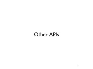 Other APIs




             61
 