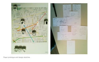 Paper prototype and design sketches
 