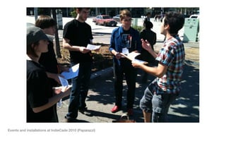 Events and installations at IndieCade 2010 (Paparazzi)
 