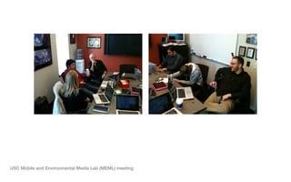 USC Mobile and Environmental Media Lab (MEML) meeting
 
