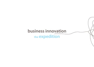 business innovation
the expedition
 