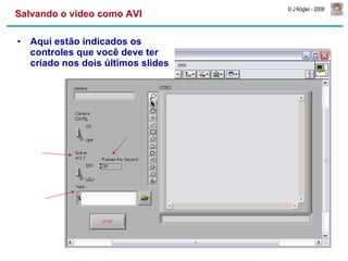 Salvando o video como AVI Aqui estão indicados os controles que você deve ter criado nos dois últimos slides 