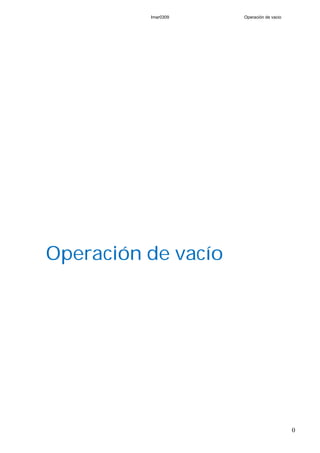 0
Operación de vacío
Imar0309 Operación de vacio
 