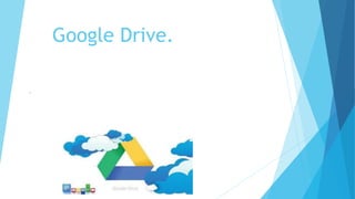 Google Drive.
.
 