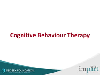 Cognitive Behaviour Therapy
 