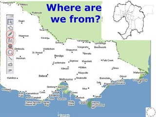 Where are
we from?
 