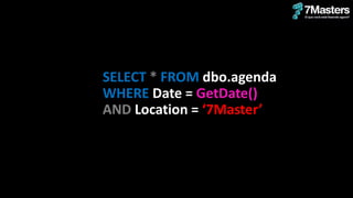 SELECT * FROM dbo.agenda
WHERE Date = GetDate()
AND Location = ‘7Master’
 