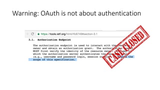Warning:	
  OAuth	
  is	
  not	
  about	
  authentication
 