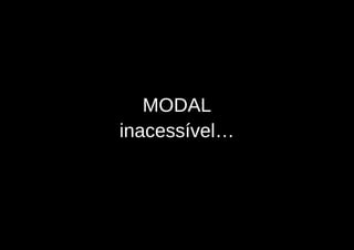 MODAL
inacessível…
 