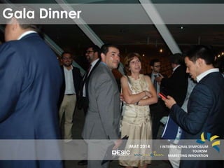 Gala Dinner
IMAT 2014 I INTERNATIONAL SYMPOSIUM
TOURISM
MARKETING INNOVATION
 