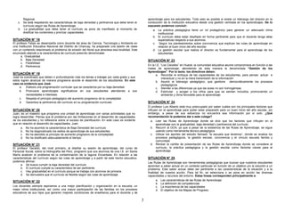 3 
Regional. 
c. Se está respetando las características de baja densidad y pertinencia que debe tener el 
currículo según las Rutas de Aprendizaje. 
d. La gradualidad que debe tener el currículo se pone de manifiesto al momento de 
dosificar los contenidos y priorizar capacidades. 
SITUACIÓN N° 18 
El profesor Felipe se desempeña como docente del área de Ciencia, Tecnología y Ambiente en 
una Institución Educativa Nacional del Distrito de Chancay, ha preparado una sesión de clase 
con un contenido relacionado al problema de erosión del litoral que atraviesa esa localidad. Este 
enunciado atiende a la característica de currículo prescrito denominada: 
a. Gradualidad 
b. Baja Densidad 
c. Flexibilidad 
d. Pertinencia 
SITUACIÓN N° 19 
José ha coordinado que deben ir profundizando más los temas a trabajar por cada grado y que 
estos logren alcanzar de manera progresiva acorde el desarrollo de los estudiantes. En este 
caso se evidencia que José: 
a. Elabora una programación curricular que se caracteriza por su baja densidad. 
b. Promueve aprendizajes significativos en sus estudiantes atendiendo a sus 
necesidades e intereses. 
c. Respeta el principio pedagógico del aumento progresivo de la complejidad. 
d. Garantiza la pertinencia del currículo en su programación curricular. 
SITUACIÓN N° 20 
Juan, es un maestro que programa una unidad de aprendizaje con varias actividades que no 
logra desarrollar. Piensa que el problema son las limitaciones en el desarrollo de capacidades 
de los estudiantes y no reflexiona sobre el exceso de planificación. En este caso es evidente 
que en relación al desarrollo de capacidades, Juan: 
a. No ha asumido la característica de Baja Densidad del currículo 
b. No ha diagnosticado los estilos de aprendizaje de sus estudiantes. 
c. No ha atendido al principio de aumento progresivo de la complejidad. 
d. No ha dosificado adecuadamente el tiempo. 
SITUACIÓN N° 21 
El profesor Geraldo, del nivel primario, al diseñar su sesión de aprendizaje, del curso de 
Personal Social, sobre la Hidrografía del Perú, programó que sus alumnos de una I.E. en Santa 
María analicen el problema de la contaminación de la laguna Encantada. En relación a las 
características del currículo según las rutas de aprendizaje y a partir de este hecho educativo, 
podemos afirmar: 
a. Se busca cumplir la baja densidad del currículo 
b. El currículo cumple su característica de ser pertinente. 
c. Hay gradualidad en el currículo porque se trabaja con alumnos de primaria 
d. Se demuestra que el currículo es flexible según las rutas de aprendizaje. 
SITUACIÓN N° 22 
Los docentes siempre aspiramos a una mejor planificación y organización en la escuela, un 
mejor clima institucional, así como una mayor participación de las familias en los procesos 
educativos de sus hijos que generen mejores condiciones de enseñanza para el docente y de 
aprendizaje para los estudiantes. Todo esto es posible si existe un liderazgo del director en la 
conducción de la institución educativa desde una gestión centrada en los aprendizajes. De lo 
expuesto podemos concluir: 
a. La práctica pedagógica tiene un rol protagónico para generar un adecuado clima 
institucional. 
b. El currículo debe estar diseñado en forma pertinente para que el docente tenga altas 
expectativas respecto a sus alumnos. 
c. Seguir los planteamientos sobre convivencia que explican las rutas de aprendizaje en 
relación al buen inicio del año escolar. 
d. La gestión escolar que realiza el director es fundamental para el aprendizaje de los 
estudiantes. 
SITUACIÓN N° 23 
En la I.E. “Los Claveles” en Huaral, la comunidad educativa asume compromisos en función a las 
metas de aprendizaje, atendiendo de esta manera la denominada “Gestión de los 
Aprendizajes”. Por lo tanto, los directivos deben: 
a. Recordar el enfoque de las capacidades de los estudiantes, para pensar, actuar e 
interactuar y no en la mera transmisión de la información 
b. Asumir el liderazgo pedagógico, que gestione democráticamente los procesos 
pedagógicos 
c. Atender a las diferencias ya que las aulas no son homogéneas 
d. Estimular y acoger a los niños para que se sientan incluidos, promoviendo un 
ambiente y clima favorable para el aprendizaje 
SITUACIÓN N° 24 
El profesor Luis Alberto está muy preocupado por saber cuáles son los principales factores que 
influyen en el aprendizaje para poder estar preparado para un buen inicio del año escolar, sin 
embargo, a pesar de sus esfuerzos no encuentra esa información por sí solo. ¿Qué 
recomendación le podemos dar a este colega? 
a. Leer las Rutas de Aprendizaje donde se dice que los factores que influyen en el 
aprendizaje son la gradualidad, baja densidad y pertinencia del currículo. 
b. Recurrir al DCN, ya que a pesar de la existencia de las Rutas de Aprendizaje, se sigue 
usando como herramienta técnico pedagógica 
c. Utilizar los aportes del estudio llamado “la escuela que tenemos”, donde se analiza los 
procesos pedagógicos, la gestión escolar, convivencia y el vínculo escuela familia y 
comunidad 
d. Revisar la cartilla de presentación de las Rutas de Aprendizaje donde se considera al 
currículo, la práctica pedagógica y la gestión escolar como factores claves para el 
aprendizaje. 
SITUACIÓN N° 25 
Las Rutas de Aprendizaje son herramientas pedagógicas que buscan que nuestros estudiantes 
aprendan a saber actuar en un contexto particular en función de un objetivo y/o la solución a un 
problema. Este saber actuar debe ser pertinente a las características de la situación y a la 
finalidad de nuestra acción. Para tal fin, se selecciona o se pone en acción las diversas 
capacidades y recursos del entorno. Estas líneas corresponden principalmente a: 
a. Las características de las Rutas de Aprendizaje 
b. La definición de competencias 
c. La importancia de las capacidades 
d. El objetivo de los Mapas de Progreso 
 