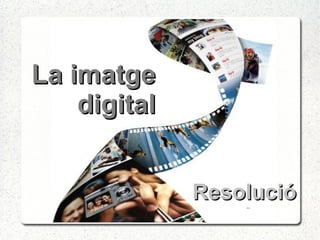 La imatge digital Resolució 
