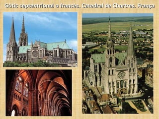 Gòtic septentrional o francès. Catedral de Chartres. França 