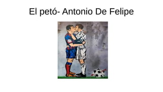 El petó- Antonio De Felipe
