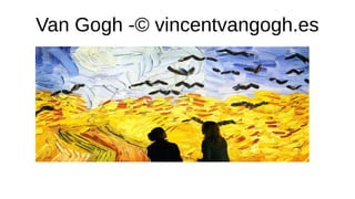 Van Gogh -© vincentvangogh.es