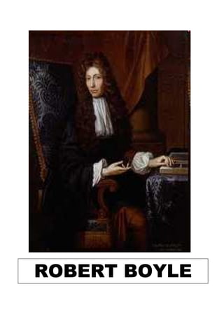 ROBERT BOYLE
 