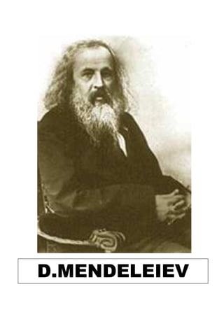 D.MENDELEIEV
 