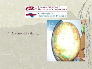    A veure on està......
 