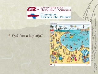    Què fem a la platja?...
 
