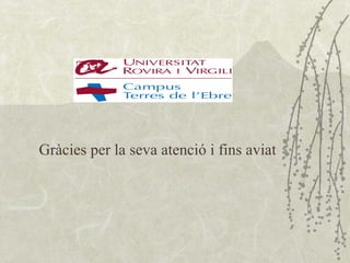 Gràcies per la seva atenció i fins aviat
 