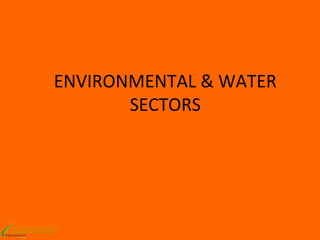 ENVIRONMENTAL & WATER
                            SECTORS




MEMBER OF HHS CONSORTIUM
 