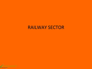 RAILWAY SECTOR




MEMBER OF HHS CONSORTIUM
 