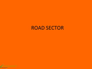 ROAD SECTOR




MEMBER OF HHS CONSORTIUM
 