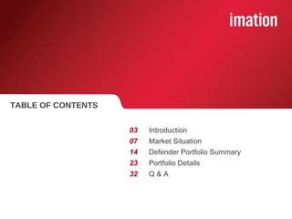 TABLE OF CONTENTS Introduction Market Situation Defender Portfolio Summary Portfolio Details Q & A 03 07 14 23 32 
