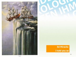 Ed Miracle:
I told you so
18.11.2013

49

 