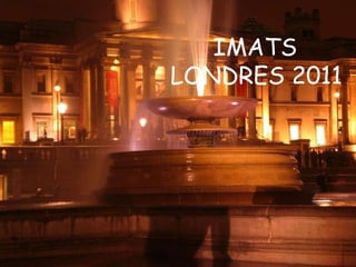 IMATS  LONDRES 2011 