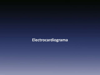 Electrocardiograma
 