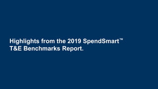 #InsideTalk
Copyright © 2020 IMA® (Institute of Management Accountants). All rights reserved.
39
Highlights from the 2019 SpendSmart™
T&E Benchmarks Report.
 
