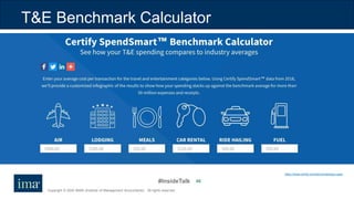 #InsideTalk
Copyright © 2020 IMA® (Institute of Management Accountants). All rights reserved.
48
T&E Benchmark Calculator
https://www.certify.com/benchmarkquiz.aspx
 