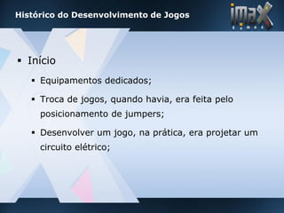 imax games - Desenvolvimento de Jogos