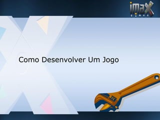imax games - Desenvolvimento de Jogos