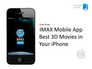 Developed
              in Stanfy




Case Study:

IMAX Mobile App
Вest 3D Movies in
Your iPhone
 