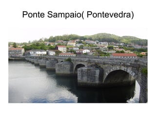 Ponte Sampaio( Pontevedra) 