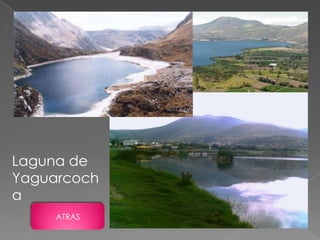Laguna de
Yaguarcoch
a
     ATRAS
 