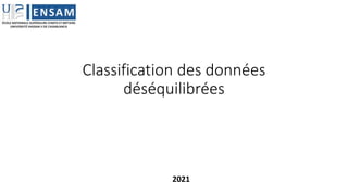 Classification des données
déséquilibrées
2021
 