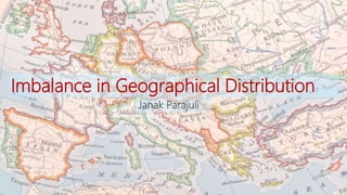 Imbalance in Geographical Distribution
 