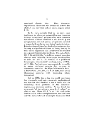 5
associated abstract idea. Thus, computer-
implemented inventions will always fall outside the
abstract idea exception an...