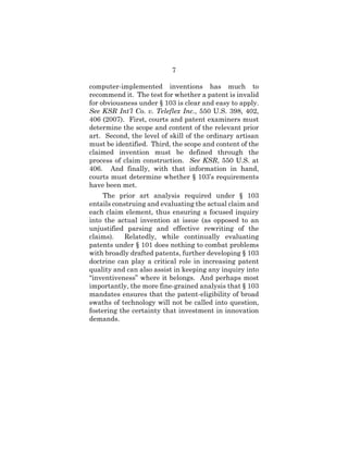 7
computer-implemented inventions has much to
recommend it. The test for whether a patent is invalid
for obviousness under...