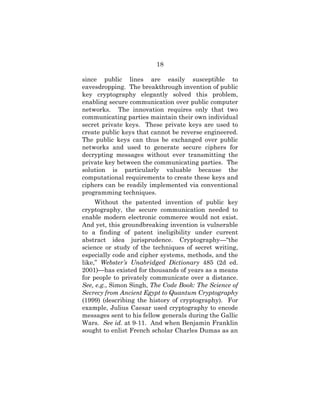 18
since public lines are easily susceptible to
eavesdropping. The breakthrough invention of public
key cryptography elega...