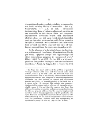 22
composition of matter, and do not claim to monopolize
the basic building blocks of innovation. See, e.g.,
Chakrabarty, ...