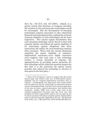 23
Int’l, Inc., 534 U.S. 124, 135 (2001). Indeed, in a
patent system that functions as Congress intended,
the creation of ...