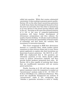 31
called into question. While that creates substantial
uncertainty, it does nothing to promote patent quality.
Section 10...