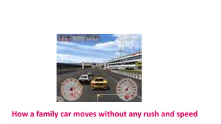 How a family car moves without any rush and speed
 