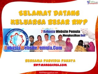 SelamatDatangKeluargaBesar RWP Grup BersamaParvidiaPakaya RWPManggaDua.com RWPManggaDua.com 