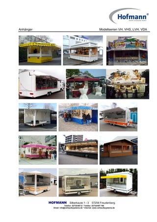 Anhänger Modellserien VH, VHS, LVH, VDA
HOFMANN Silberkaute 1 - 3 57258 Freudenberg
Telefon: 02734/497-0 * Telefax: 02734/497-190
Email: info@verkaufssysteme.de * Internet: www.verkaufssysteme.de
 